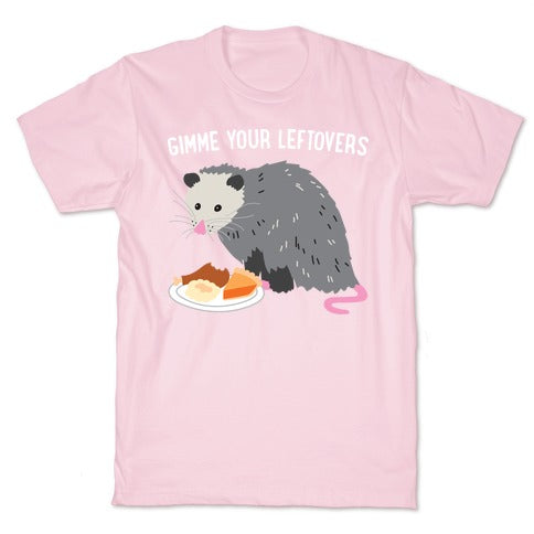 Gimme Your Leftovers Possum T-Shirt